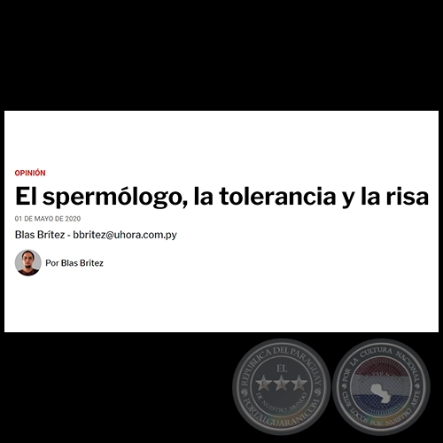 EL SPERMÓLOGO, LA TOLERANCIA Y LA RISA - Por BLAS BRÍTEZ - Viernes, 01 de Mayo de 2020